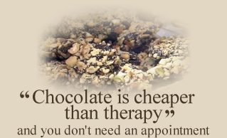 Chocolate is cheaper than therapy and you don't need an appointment